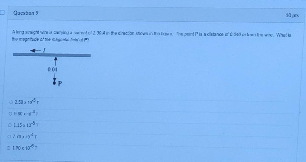 Question 9 10 Pts A Long Straight Wire Is Carrying A Current Of 2 30 A In The Direction Shown In The Figure The Point P 1