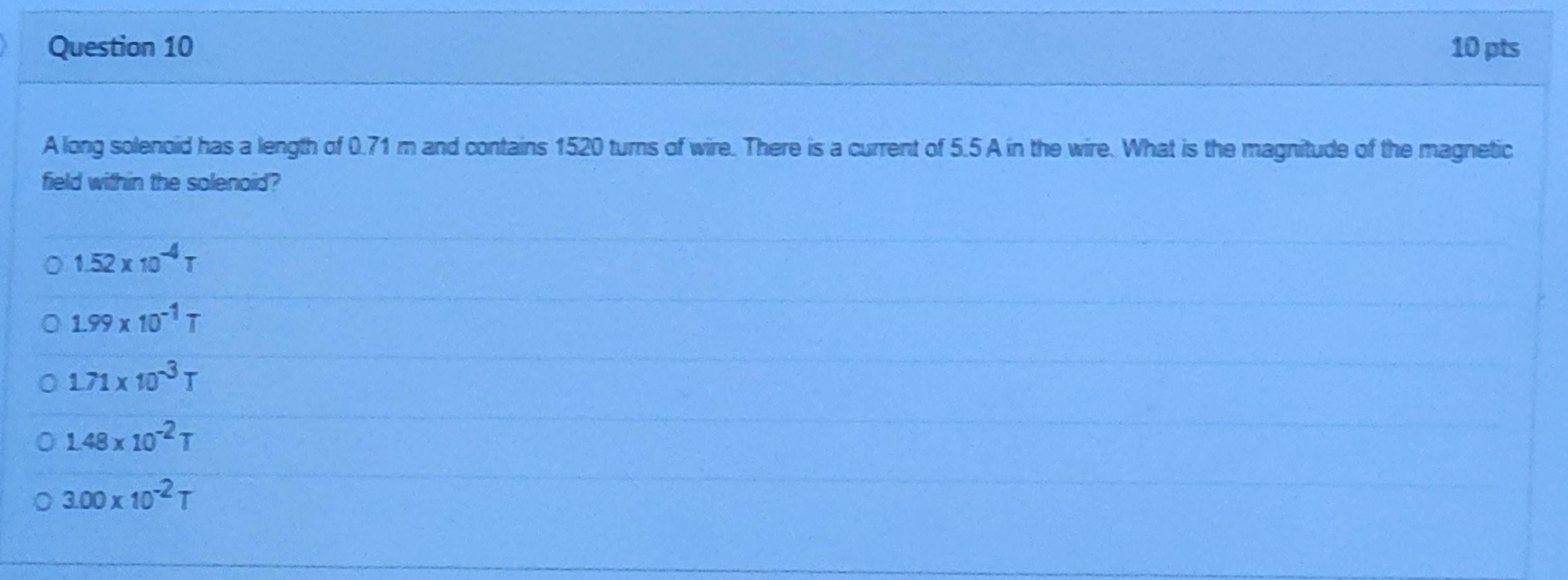 Question 10 10 Pts A Long Solenoid Has A Length Of 0 71 M And Contains 1520 Turns Of Wire There Is A Current Of 5 5 A I 1