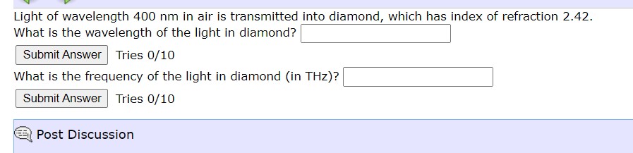 Light Of Wavelength 400 Nm In Air Is Transmitted Into Diamond Which Has Index Of Refraction 2 42 What Is The Wavelengt 1