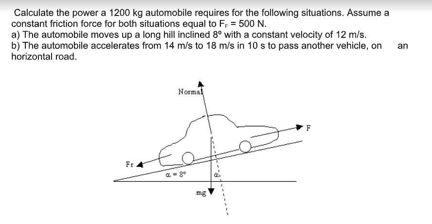 Calculate The Power A 1200 Kg Automobile Requires For The Following Situations Assume A Constant Friction Force For Bot 1