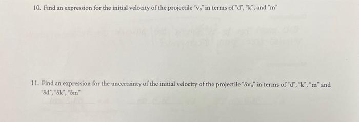 10 Find An Expression For The Initial Velocity Of The Projectile V In Terms Of D K And M 11 Find An Expressi 1