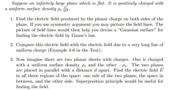 Suppose An Infinitely Large Plane Which Is Flat It Is Positively Charged With A Uniform Surface Density P 1 Find The E 1
