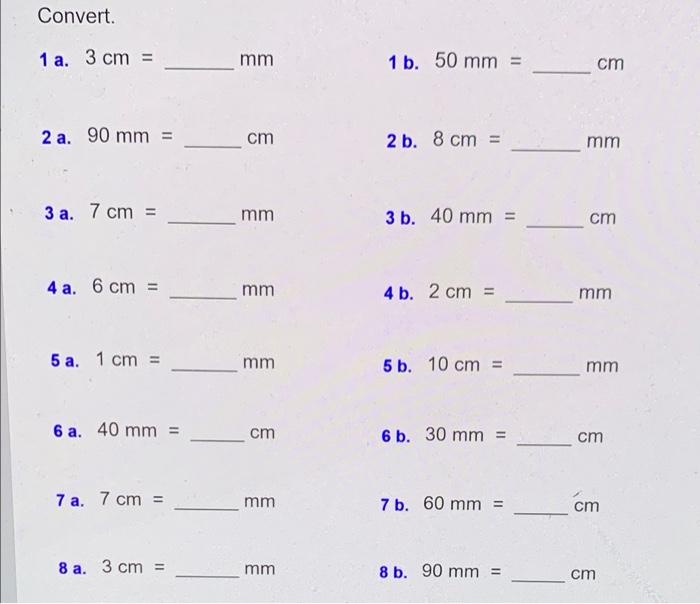 Convert 1 A 3 Cm Mm 2 A 90 Mm Cm 3 A 7 Cm Mm 4 A 6 Cm Mm 5 A 1 Cm Mm 6 A 40 Mm Cm 7 A 7 Cm Mm 8 A 1