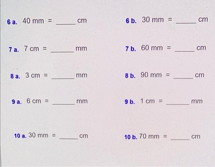 Convert 1 A 3 Cm Mm 2 A 90 Mm Cm 3 A 7 Cm Mm 4 A 6 Cm Mm 5 A 1 Cm Mm 6 A 40 Mm Cm 7 A 7 Cm Mm 8 A 2