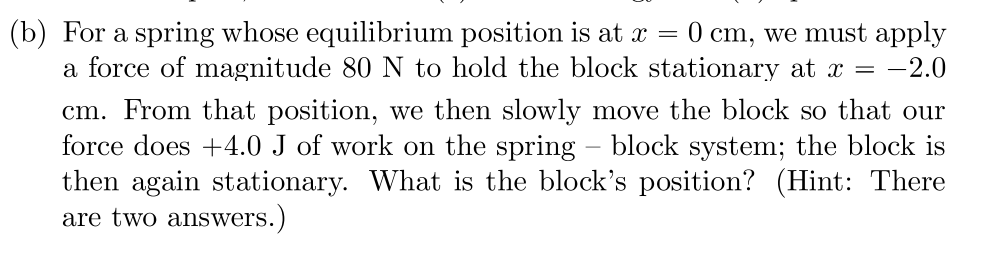 B For A Spring Whose Equilibrium Position Is At X 0 Cm We Must Apply A Force Of Magnitude 80 N To Hold The Block St 1