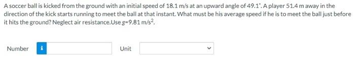 A Soccer Ball Is Kicked From The Ground With An Initial Speed Of 18 1 M S At An Upward Angle Of 49 1 A Player 51 4 M Aw 1