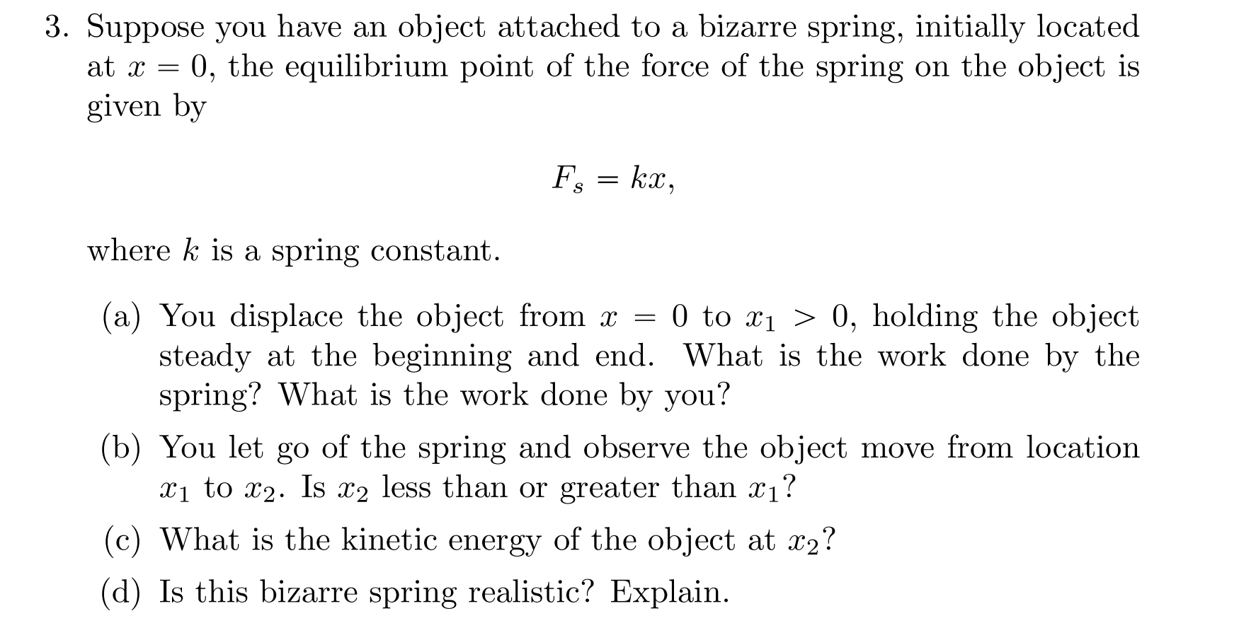 3 Suppose You Have An Object Attached To A Bizarre Spring Initially Located At X 0 The Equilibrium Point Of The For 1