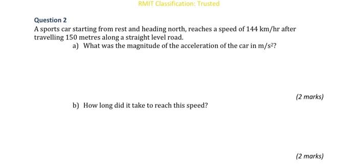 Rmit Classification Trusted Question 2 A Sports Car Starting From Rest And Heading North Reaches A Speed Of 144 Km Hr 2