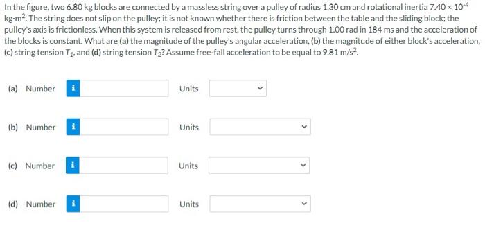 In The Figure Two 6 80 Kg Blocks Are Connected By A Massless String Over A Pulley Of Radius 1 30 Cm And Rotational Iner 1