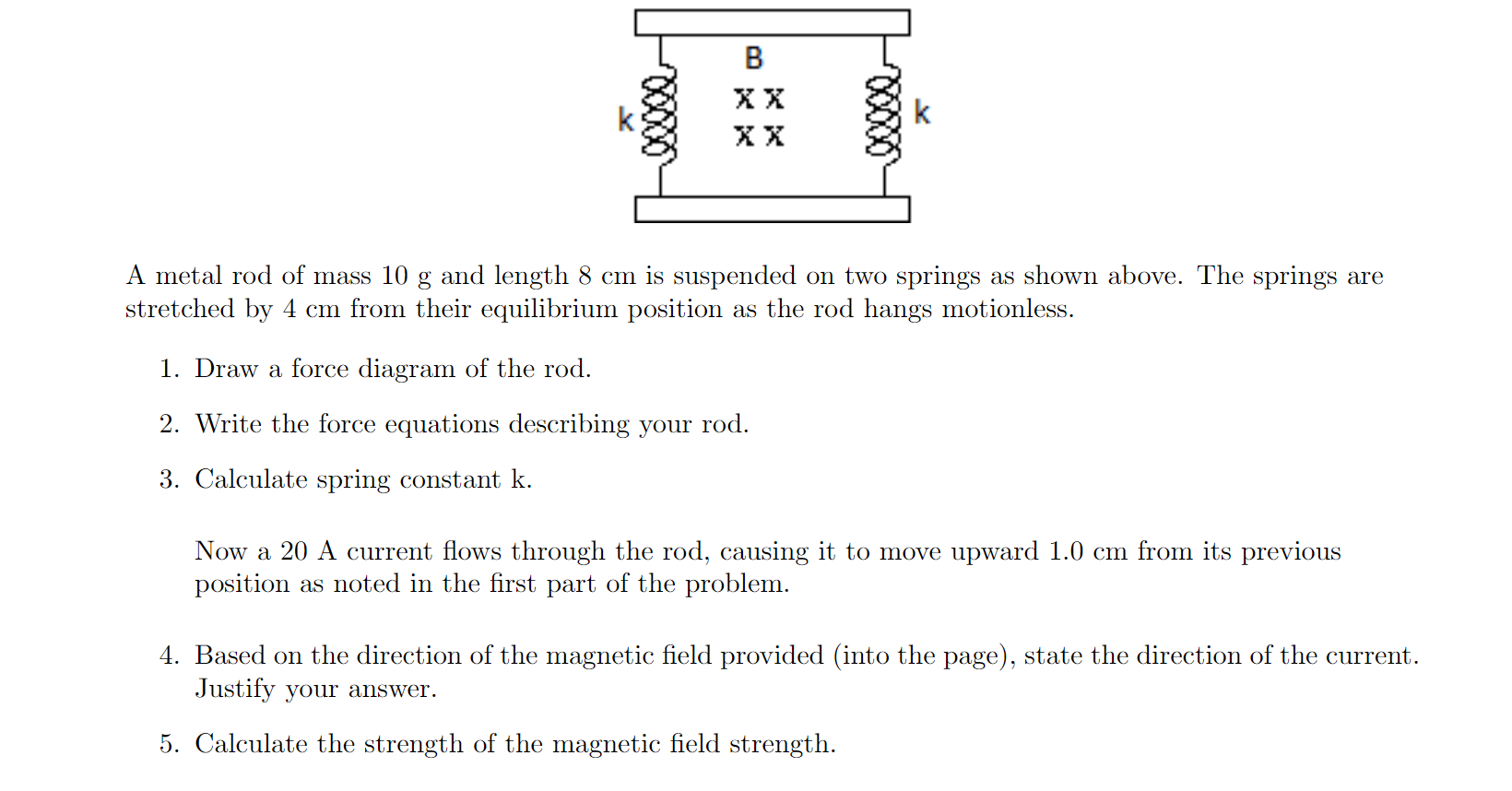 B Xx Xx A Metal Rod Of Mass 10 G And Length 8 Cm Is Suspended On Two Springs As Shown Above The Springs Are Stretched B 1