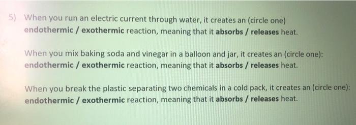 5 When You Run An Electric Current Through Water It Creates An Circle One Endothermic Exothermic Reaction Meaning 1