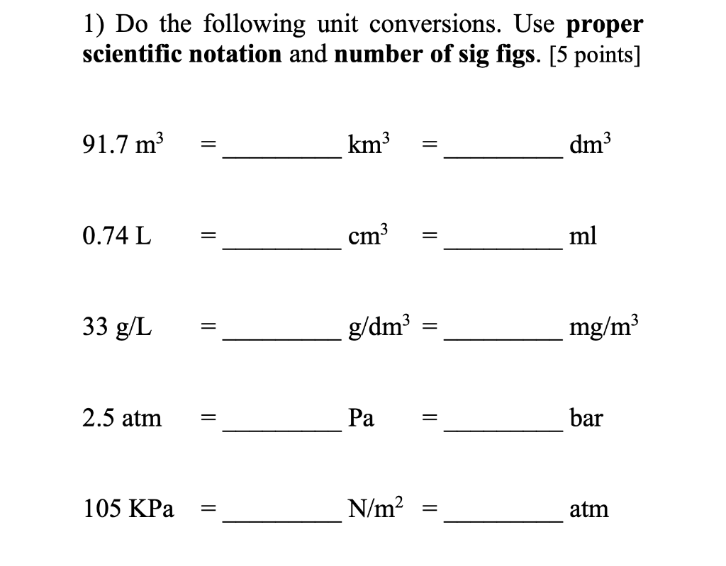 1 Do The Following Unit Conversions Use Proper Scientific Notation And Number Of Sig Figs 5 Points 91 7 M3 Km3 1