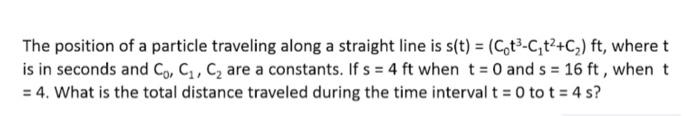 The Position Of A Particle Traveling Along A Straight Line Is S T Cot C T C Ft Where T Is In Seconds And Co C 1
