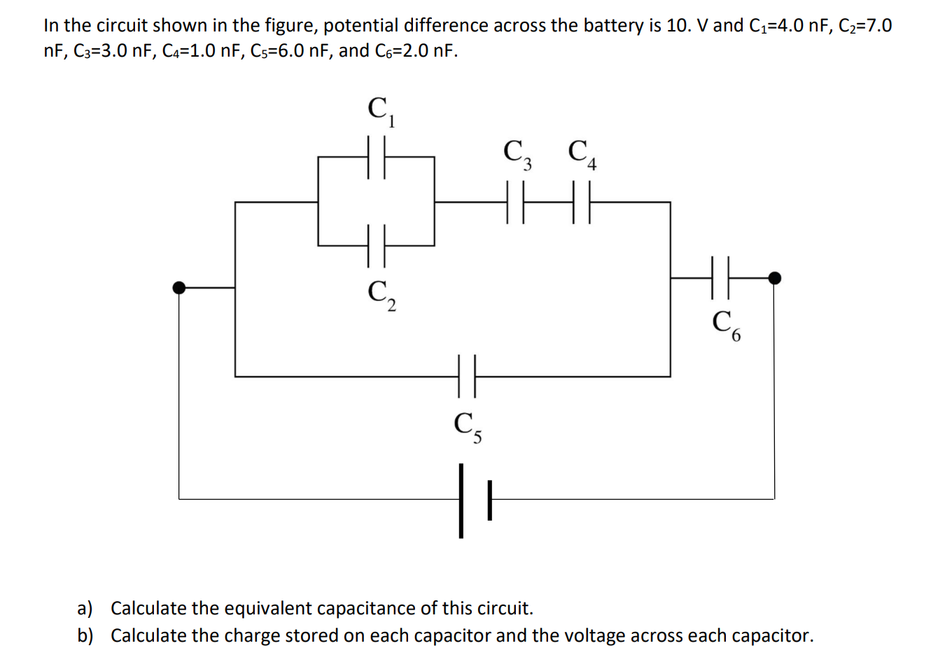In The Circuit Shown In The Figure Potential Difference Across The Battery Is 10 V And C 4 0 Nf C 7 0 Nf C3 3 0 Nf 1