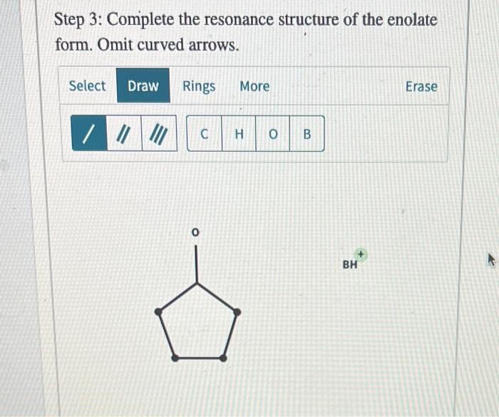 Draw Curved Arrows To Depict The Formation Of The Keto Form Of An Enolate Ion Via A Strong Base Represented By B Compl 3