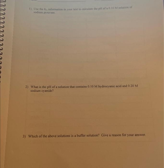 1 Use The K Information In Your Text To Calculate The Ph Of A 0 10 M Solution Of Sodium Pyruvate 2 What Is The Ph Of 2