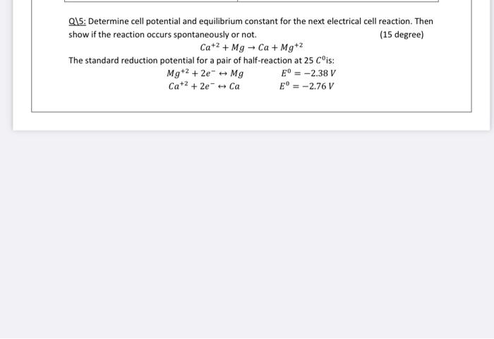 Q15 Determine Cell Potential And Equilibrium Constant For The Next Electrical Cell Reaction Then Show If The Reaction 1