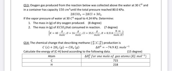 Q13 Oxygen Gas Produced From The Reaction Below Was Collected Above The Water At 30 Co And In A Container Has Capacity 1