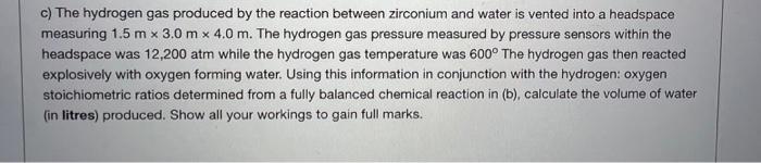 C The Hydrogen Gas Produced By The Reaction Between Zirconium And Water Is Vented Into A Headspace Measuring 1 5 M X 3 1