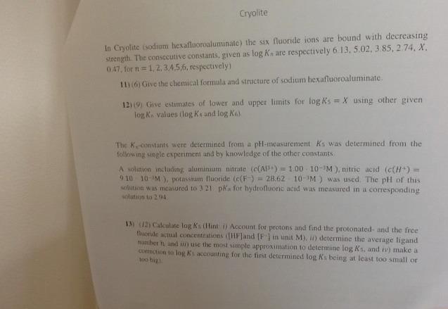 Cryolite In Cryolite Sodium Hexafluoroaluminate The Six Fluoride Ions Are Bound With Decreasing Strength The Consecut 1