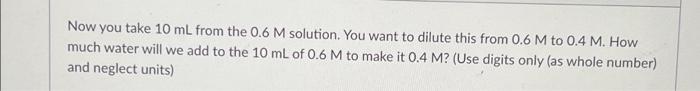 Now You Take 10 Ml From The 0 6 M Solution You Want To Dilute This From 0 6 M To 0 4 M How Much Water Will We Add To T 1