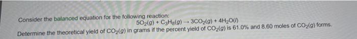 Consider The Balanced Equation For The Following Reaction 502 G C3h3 G 3co2 G 4h2o Determine The Theoretical 1