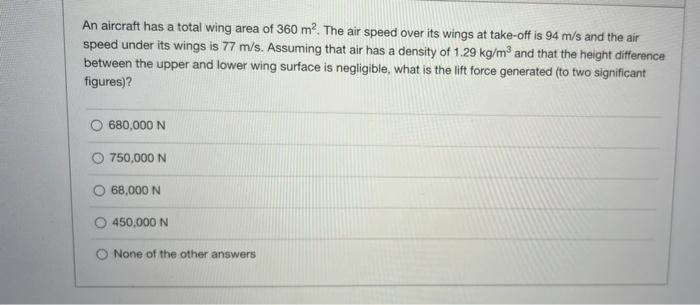 An Aircraft Has A Total Wing Area Of 360 M The Air Speed Over Its Wings At Take Off Is 94 M S And The Air Speed Under 1