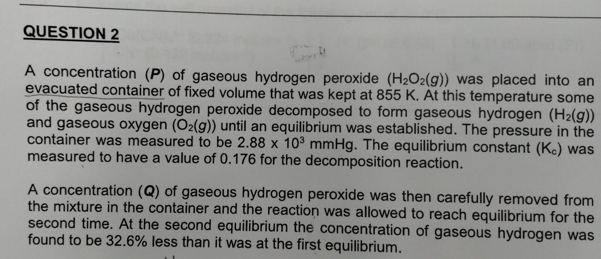 Question 2 A Concentration P Of Gaseous Hydrogen Peroxide H O2 G Was Placed Into An Evacuated Container Of Fixed Vo 1