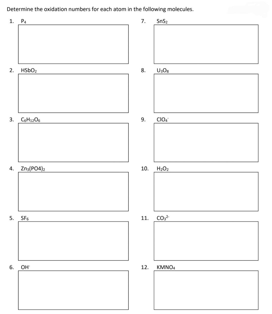 Determine The Oxidation Numbers For Each Atom In The Following Molecules 1 P4 7 Sns 2 Hsbo 8 U3o8 3 C6h12o6 9 C 1