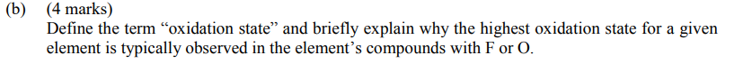 B 4 Marks Define The Term Oxidation State And Briefly Explain Why The Highest Oxidation State For A Given Element 1