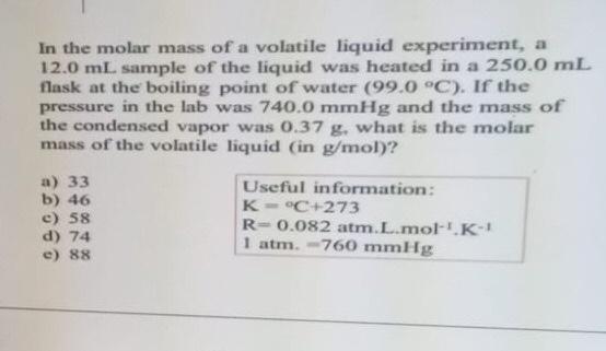 In The Molar Mass Of A Volatile Liquid Experiment A 12 0 Ml Sample Of The Liquid Was Heated In A 250 0 Ml Flask At The 1