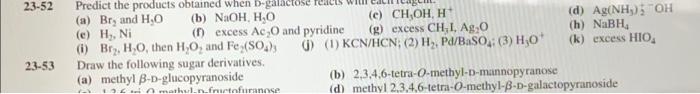 23 52 Predict The Products Obtained When D Galactose Rol A Br And H O B Naoh H40 E Ch Oh H D Ag Nh 5 Oh E 1
