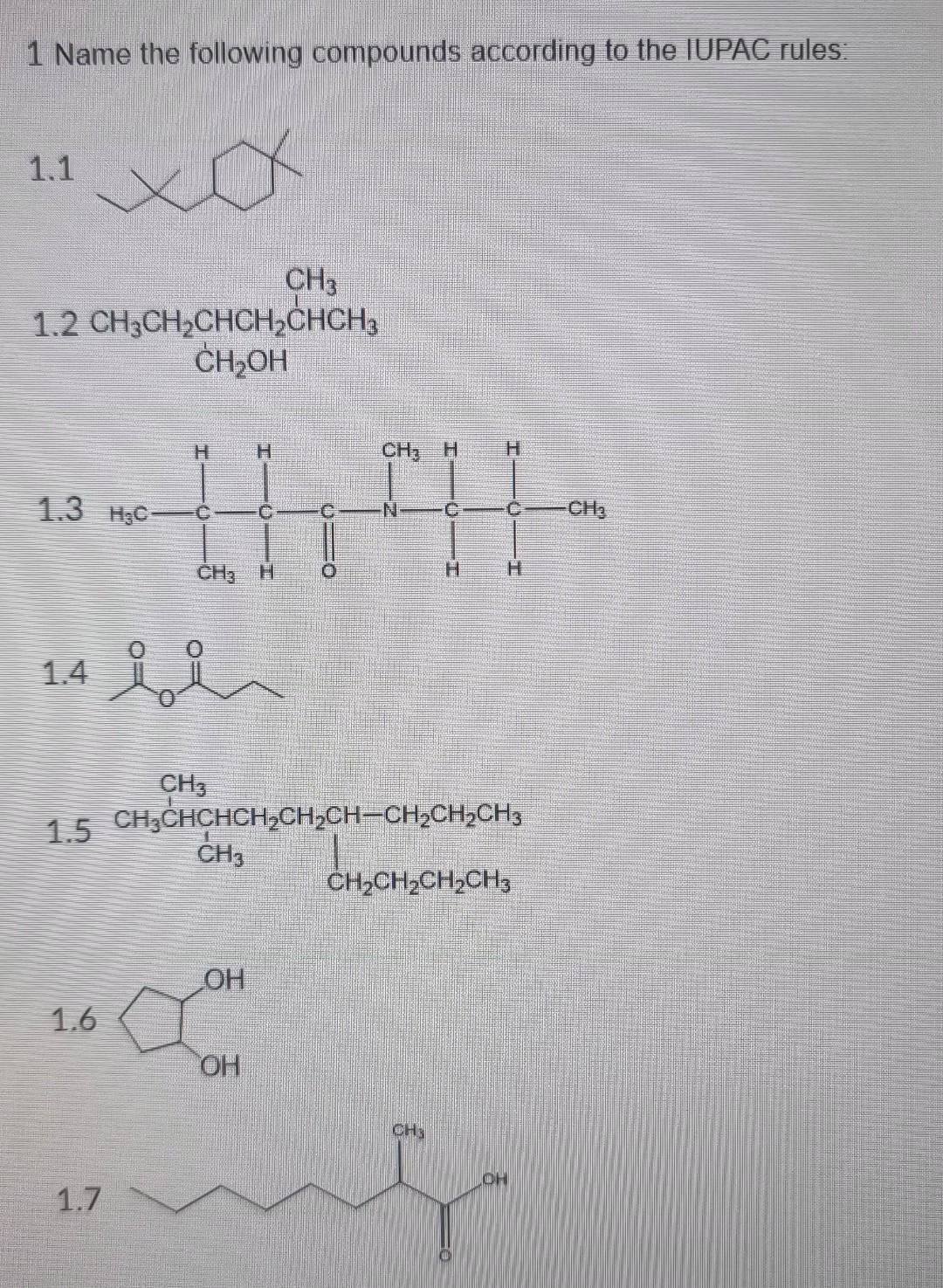 1 Name The Following Compounds According To The Iupac Rules 1 1 Ch3 1 2 Ch3ch Chch Chch3 Ch Oh 1 3 H C Ch3 H 0 Ch3 H H 1