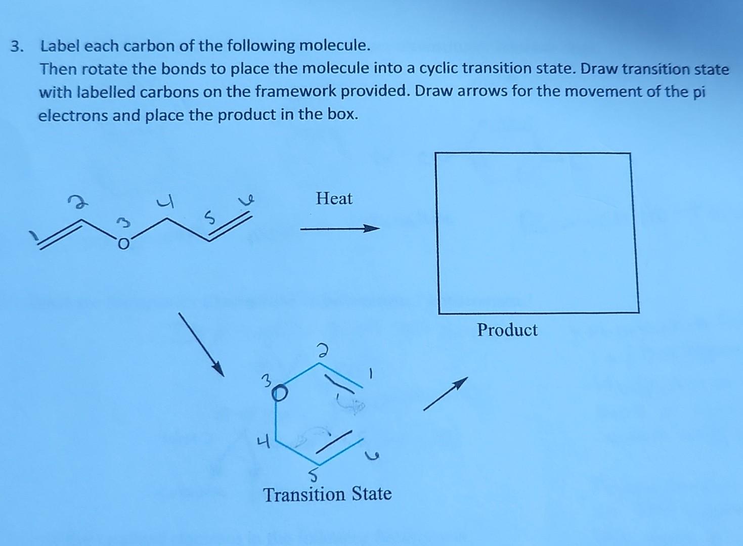 3 Label Each Carbon Of The Following Molecule Then Rotate The Bonds To Place The Molecule Into A Cyclic Transition Sta 1