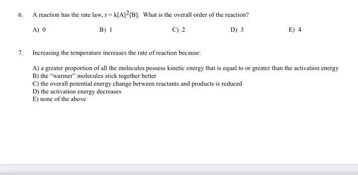 6 A Reaction Has The Rate Law R K A 2 B What Is The Overall Order Of The Reaction A 0 B 1 C 2 D 3 E 4 7 Inc 1