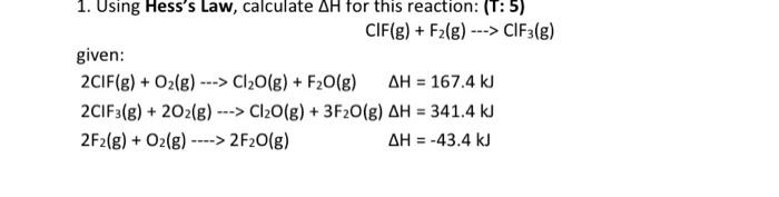 1 Using Hess S Law Calculate Ah For This Reaction T 5 Cif G F G Cif 3 G Given 2cif G O G Cl O 1