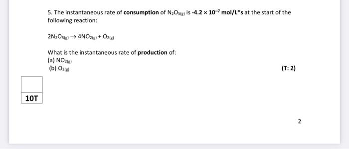 10t 5 The Instantaneous Rate Of Consumption Of N Osig Is 4 2 X 10 7 Mol L S At The Start Of The Following Reaction 2 1