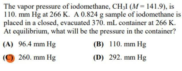 The Vapor Pressure Of Iodomethane Ch31 M 141 9 Is 110 Mm Hg At 266 K A 0 824 G Sample Of Iodomethane Is Placed I 1