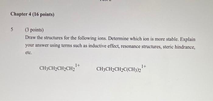 Chapter 4 16 Points 5 3 Points Draw The Structures For The Following Ions Determine Which Ion Is More Stable Expla 1