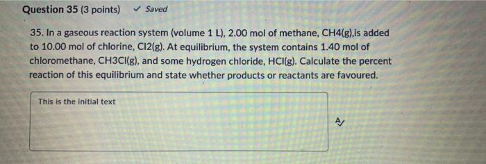 Question 35 3 Points Saved 35 In A Gaseous Reaction System Volume 1 L 2 00 Mol Of Methane Ch4 G Is Added To 10 1