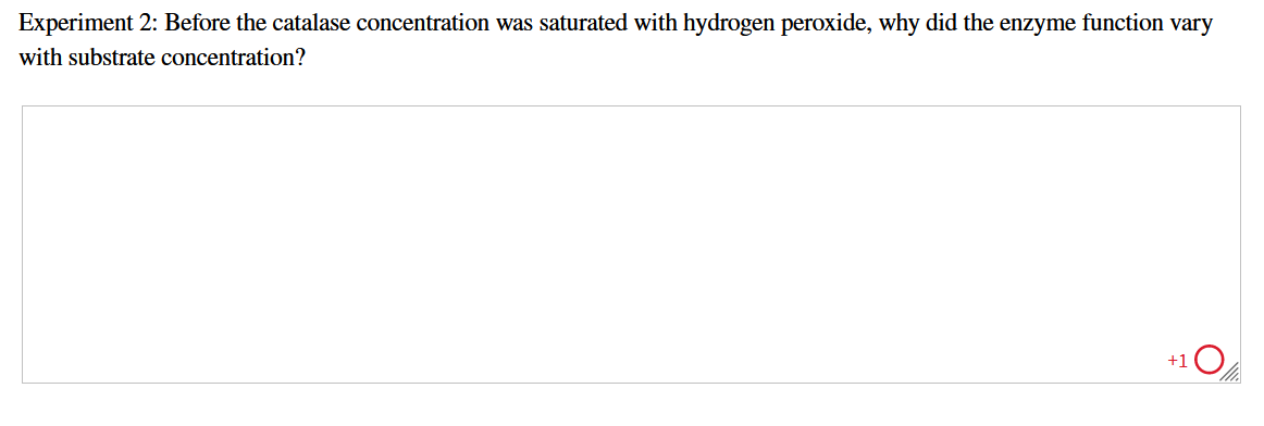 Experiment 2 Before The Catalase Concentration Was Saturated With Hydrogen Peroxide Why Did The Enzyme Function Vary W 1