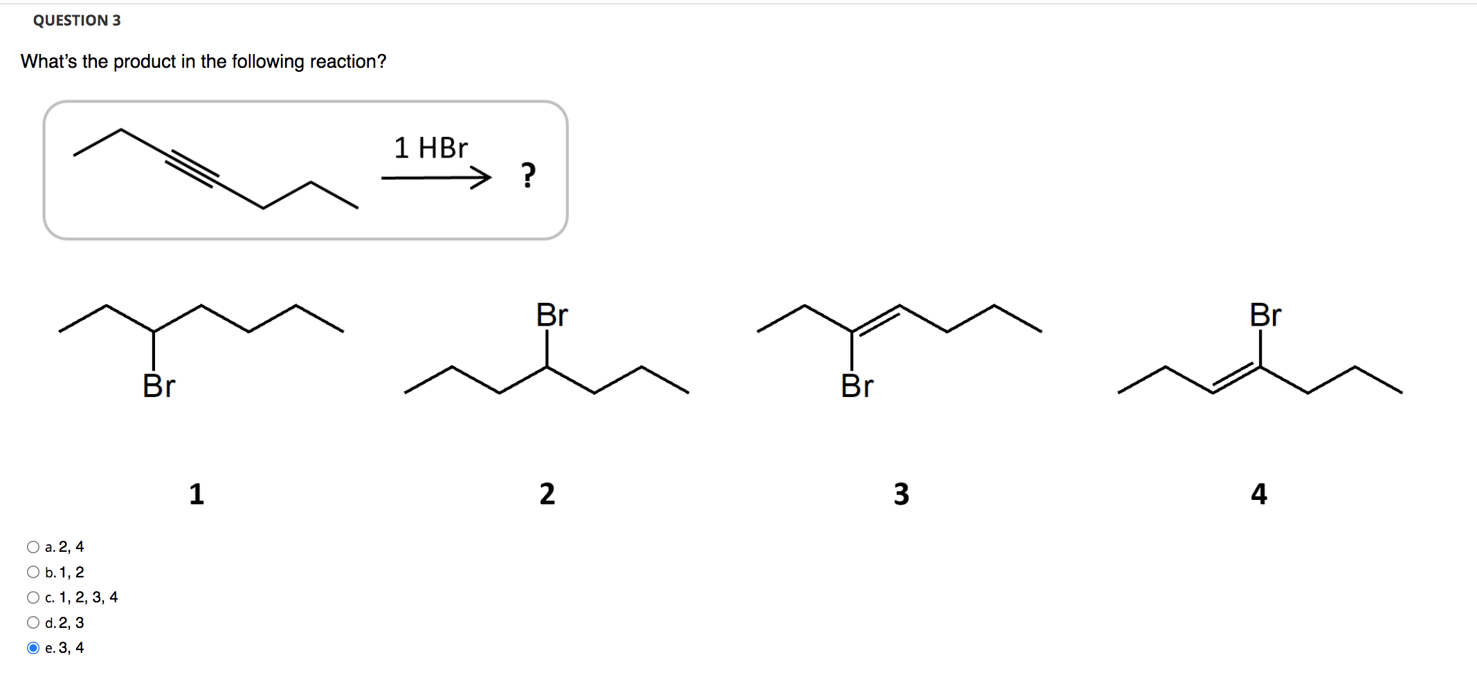 Question 3 What S The Product In The Following Reaction Br O A 2 4 O B 1 2 O C 1 2 3 4 O D 2 3 E 3 4 1 1 Hb 1