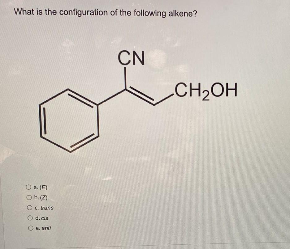 What Is The Configuration Of The Following Alkene Cn O A E O B Z O C Trans O D Cis O E Anti Ch Oh 1