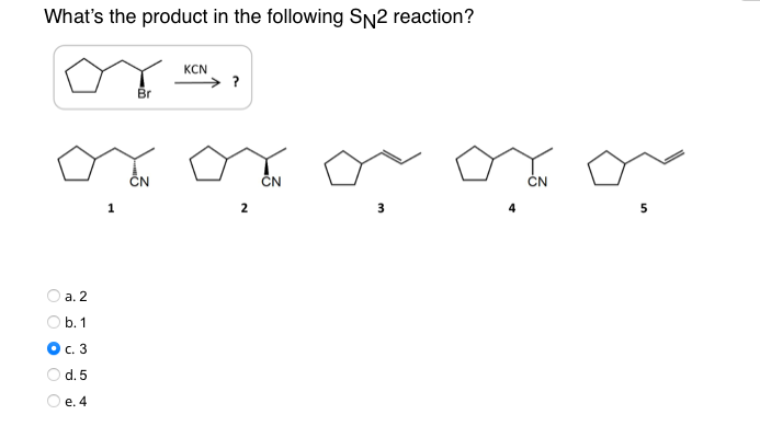 What S The Product In The Following Sn2 Reaction Kcn Br Coo Cn Cn Cn 1 2 3 A 2 B 1 C 3 D 5 8 4 O O O 5 1
