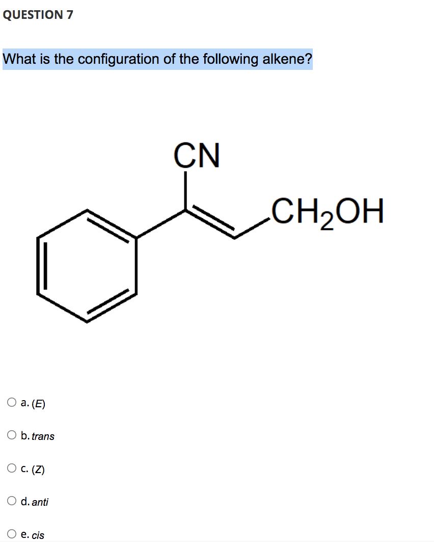 Question 7 What Is The Configuration Of The Following Alkene Cn A E B Trans O C Z O D Anti O E Cis Ch Oh Ques 1