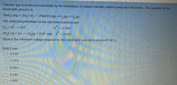 Chlorine Gas Is Produced Industrially By The Electrolysis Of Sodium Chloride Solution Using Inert Electrodes The Equati 1