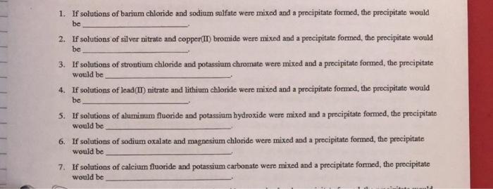 1 If Solutions Of Barium Chloride And Sodium Sulfate Were Mixed And A Precipitate Formed The Precipitate Would Be 2 I 1