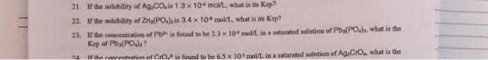 21 If The Solubility Of Ag Co Is 1 3 X 10 Mol L What Is Its Ksp 22 If The Solubility Of Zn Po Is 3 4 X 10 Mol L 3