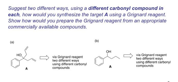 Suggest Two Different Ways Using A Different Carbonyl Compound In Each How Would You Synthesize The Target A Using A G 1