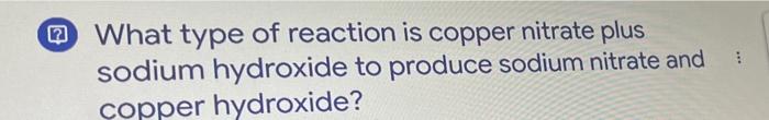 What Type Of Reaction Is Copper Nitrate Plus Sodium Hydroxide To Produce Sodium Nitrate And Copper Hydroxide 1